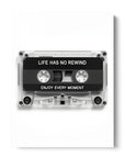 Life Has No Rewind